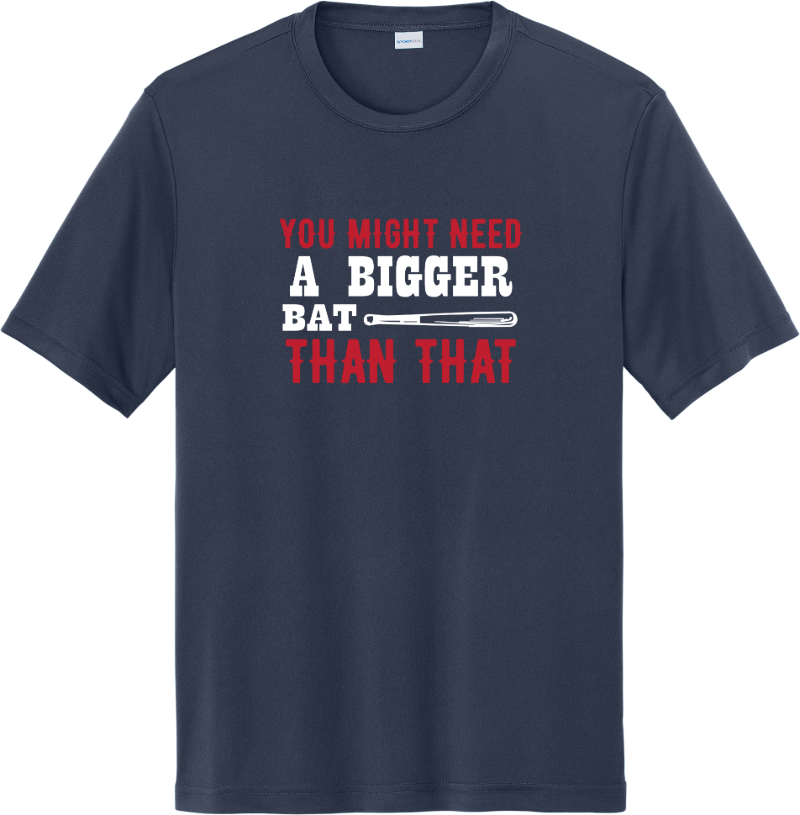 You Might Need A Bigger Bat - True Navy