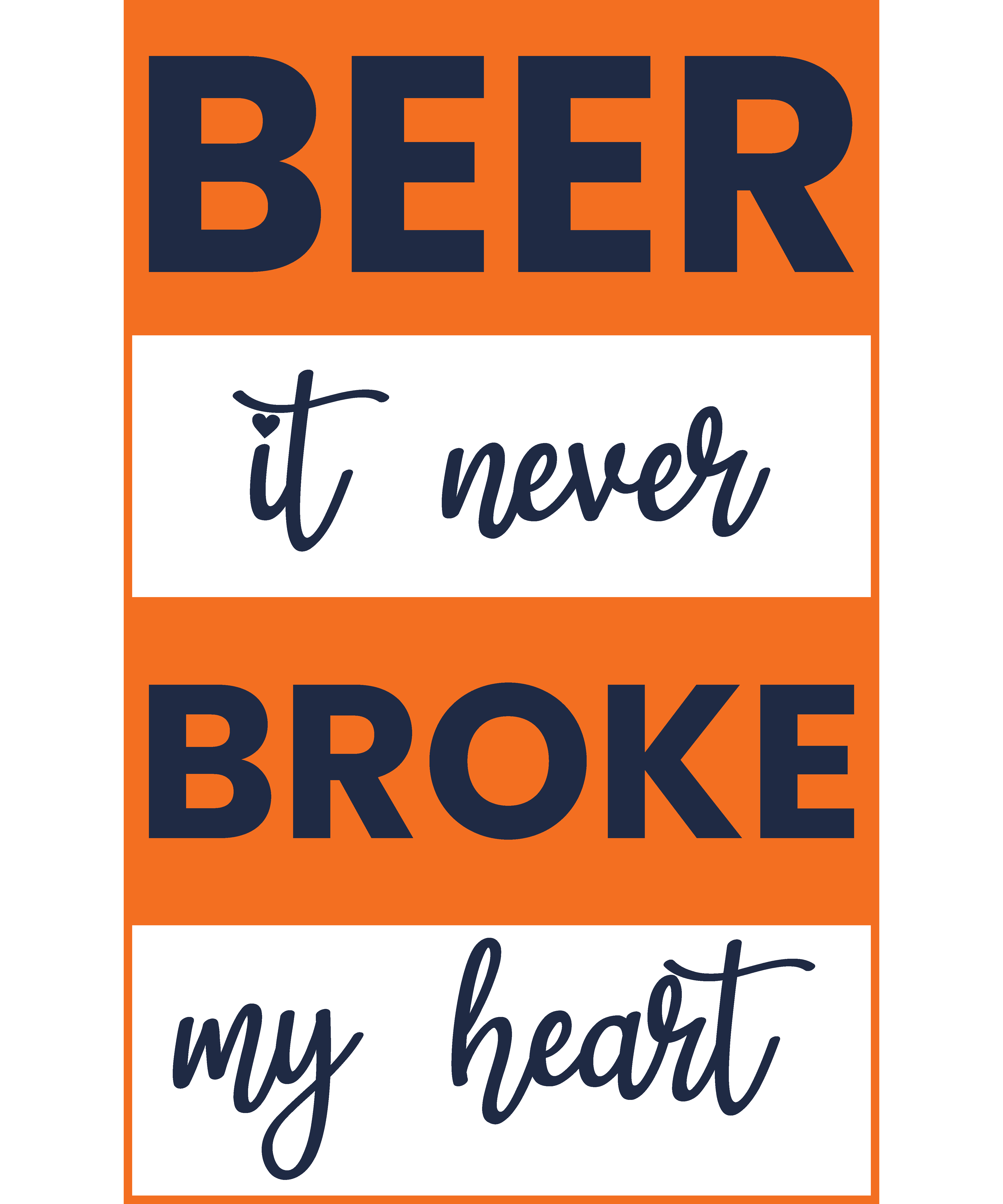 Beer Never Broke My Heart Tee
